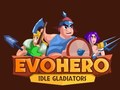                                                                       EvoHero: Idle Gladiators ﻞﯿﮭﮐ