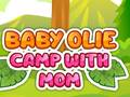                                                                       Baby Olie Camp with Mom ﻞﯿﮭﮐ
