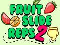                                                                       Fruit Slide Reps 2 ﻞﯿﮭﮐ