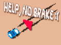                                                                       Help, No Brake :( ﻞﯿﮭﮐ