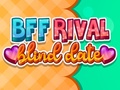                                                                       BFF Rival Blind Date ﻞﯿﮭﮐ