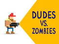                                                                       Dudes vs. Zombies ﻞﯿﮭﮐ