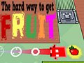                                                                       The Hard Way To Get Fruit ﻞﯿﮭﮐ
