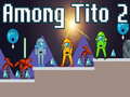                                                                       Among Tito 2 ﻞﯿﮭﮐ