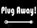                                                                       Plug Away ﻞﯿﮭﮐ