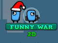                                                                       Funny War 2D ﻞﯿﮭﮐ