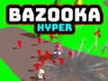                                                                       Bazooka Hyper ﻞﯿﮭﮐ