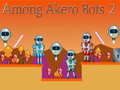                                                                       Among Akero Bots 2 ﻞﯿﮭﮐ