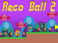                                                                       Reco Ball 2 ﻞﯿﮭﮐ