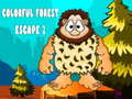                                                                       Colorful Forest Escape 2 ﻞﯿﮭﮐ