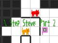                                                                       N Step Steve: Part 2 ﻞﯿﮭﮐ