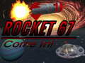                                                                       Rocket 67 Come in! ﻞﯿﮭﮐ