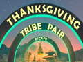                                                                       Thanksgiving Tribe Pair Escape ﻞﯿﮭﮐ