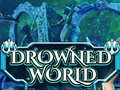                                                                       Drowned World ﻞﯿﮭﮐ