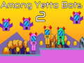                                                                       Among Yetto Bots 2 ﻞﯿﮭﮐ