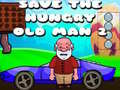                                                                       Save The Hungry Old Man 2 ﻞﯿﮭﮐ