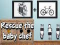                                                                       Rescue The Baby Chef ﻞﯿﮭﮐ