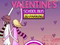                                                                       Valentine's School Bus 3D Parking ﻞﯿﮭﮐ