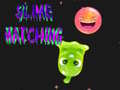                                                                       Slime Matching ﻞﯿﮭﮐ