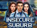                                                                       Insecure Suburb  ﻞﯿﮭﮐ