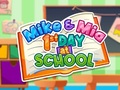                                                                       Mike And Mia 1st Day At School ﻞﯿﮭﮐ