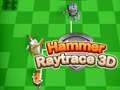                                                                       Hammer Raytrace 3D ﻞﯿﮭﮐ