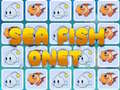                                                                      Sea Fish Onet ﻞﯿﮭﮐ