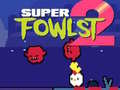                                                                       Super Fowlst 2 ﻞﯿﮭﮐ