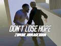                                                                       Don`t Lose Hope Zombie Armageddon ﻞﯿﮭﮐ