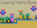                                                                       Among Yetto Bots ﻞﯿﮭﮐ