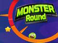                                                                       Monster Round ﻞﯿﮭﮐ