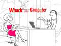                                                                       Whack Your Computer ﻞﯿﮭﮐ