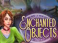                                                                       Enchanted Objects ﻞﯿﮭﮐ