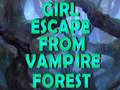                                                                       Girl Escape From Vampire Forest  ﻞﯿﮭﮐ