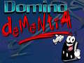                                                                       Domino Dementia ﻞﯿﮭﮐ