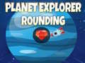                                                                       Planet Explorer Rounding ﻞﯿﮭﮐ