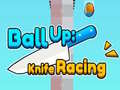                                                                       Ball Up: Knife Racing  ﻞﯿﮭﮐ