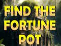                                                                       Find The Fortune Pot ﻞﯿﮭﮐ