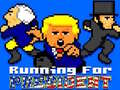                                                                       Running for President ﻞﯿﮭﮐ