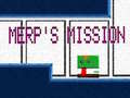                                                                      Merp's Mission ﻞﯿﮭﮐ