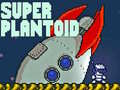                                                                       Super Plantoid ﻞﯿﮭﮐ