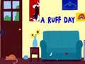                                                                       A Ruff Day ﻞﯿﮭﮐ