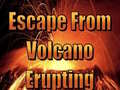                                                                       Escape From Volcano Erupting ﻞﯿﮭﮐ