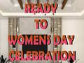                                                                      Ready to Celebrate Women’s Day ﻞﯿﮭﮐ