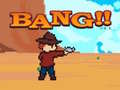                                                                       Bang!! ﻞﯿﮭﮐ