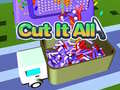                                                                       Cut It All ﻞﯿﮭﮐ