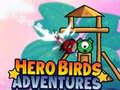                                                                       Hero Birds Adventures ﻞﯿﮭﮐ
