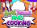                                                                       Besties Fishing and Cooking ﻞﯿﮭﮐ