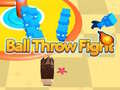                                                                       Ball Throw Fight  ﻞﯿﮭﮐ