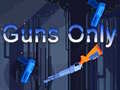                                                                       Guns Only ﻞﯿﮭﮐ